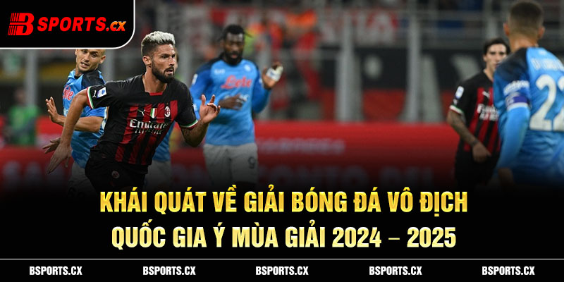 Khái quát về giải bóng đá vô địch quốc gia Ý