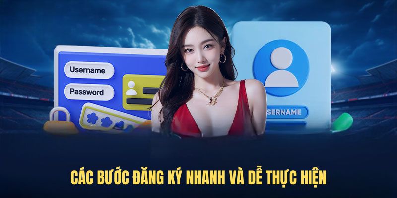 Các bước đăng ký nhanh và dễ thực hiện